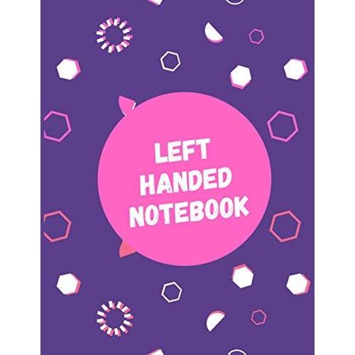 Left Handed Notebook: This Is A Special Kind Of Left-Hand Notebook Paper Only For Left-Handed People