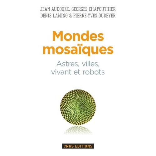 Mondes Mosaïques - Astres, Villes, Vivant Et Robots