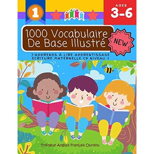 1000 Vocabulaire De Base Illustré J'apprends À Lire Apprentissage Ecriture Maternelle Cp Niveau 1 : Trilingue Anglais Français Ourdou: Apprendre À Lire Avant De Savoir Parler Montessori Matériel Bebe