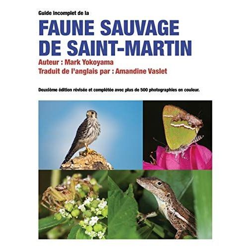 Le Guide Incomplet De La Faune Sauvage De Saint-Martin: Édition Française
