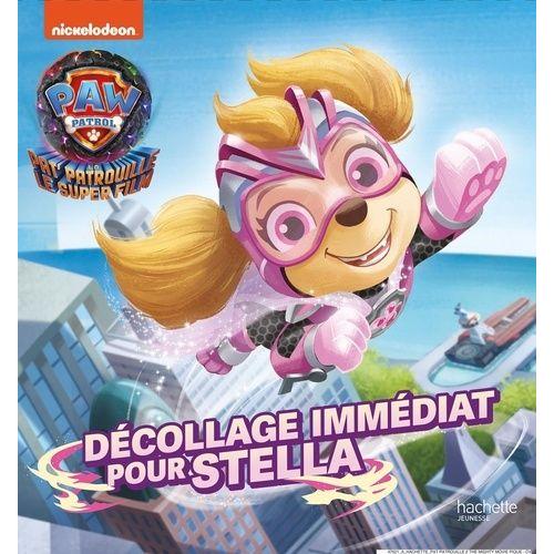 Paw Patrol La Pat' Patrouille - Le Super Film - Décollage Immédiat Pour Stella