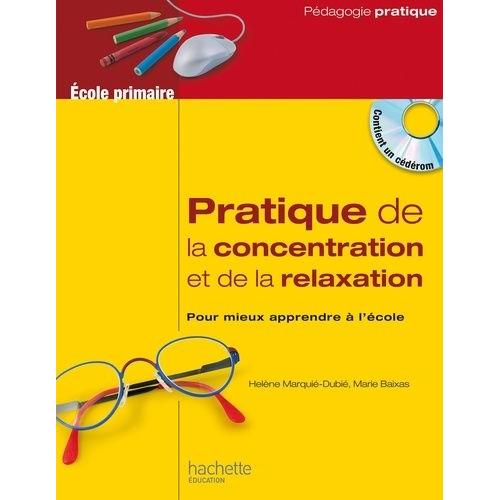 Pratique De La Concentration Et De La Relaxation - Pour Mieux Apprendre À L'école (1 Cd-Rom)