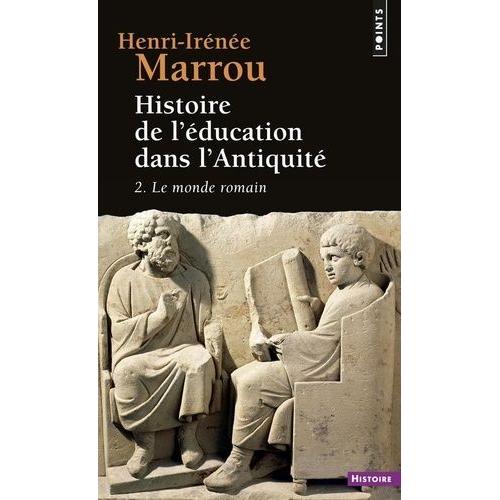 Histoire De L'education Dans L'antiquite - Tome 2, Le Monde Romain