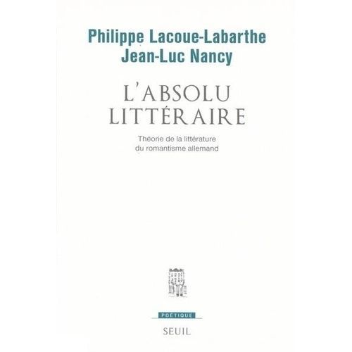 L'absolu Litteraire - Theorie De La Litterature Du Romantisme Allemand