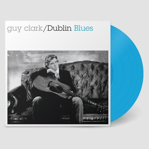 Guy Clark - Dublin Blues - 30th Anniversary Edition - Blue [Vinyl Lp] Blue, Bonus Track, Colored Vinyl, 140 Gram Vinyl, Anniversary Ed, Deluxe Ed, Rmst, Reissue, Digital Download