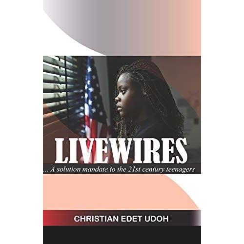 Livewires: A Solution Mandate To The 21st Century Teenagers (Child Development)