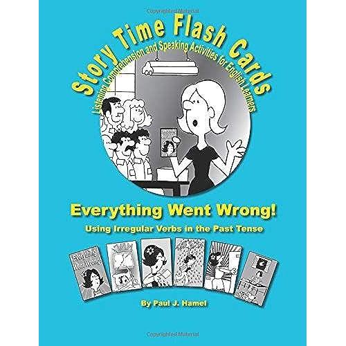 Story Time Flash Cards - Everything Went Wrong!: Using Irregular Verbs In The Past Tense