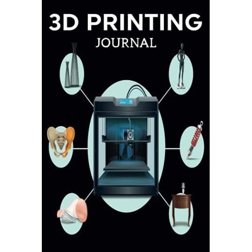 3d Printing Journal Printer Log Book: Track Your Projects To Get Better Results/Note Your Model Material,Print Temp,Speed,Shell Thickness,Fill Density ... Your 3d Printer Settings For Each Build   de Publishing, P2VF2TUQZ9E  Format Broch 