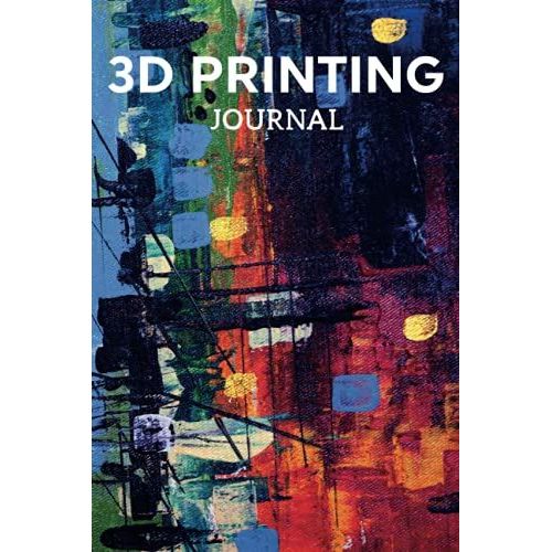 3d Printing Journal Printer Log Book: Track Your Projects To Get Better Results/Note Your Model Material,Print Temp,Speed,Shell Thickness,Fill Density ... Your 3d Printer Settings For Each Build   de Publishing, P2VF2TUQZ9E  Format Broch 