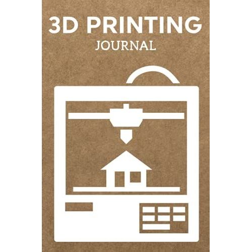3d Printing Journal Printer Log Book: Track Your Projects To Get Better Results/Note Your Model Material,Print Temp,Speed,Shell Thickness,Fill Density ... Your 3d Printer Settings For Each Build   de Publishing, P2VF2TUQZ9E  Format Broch 