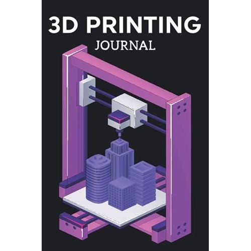 3d Printing Journal Printer Log Book: Track Your Projects To Get Better Results/Note Your Model Material,Print Temp,Speed,Shell Thickness,Fill Density ... Your 3d Printer Settings For Each Build   de Publishing, P2VF2TUQZ9E  Format Broch 
