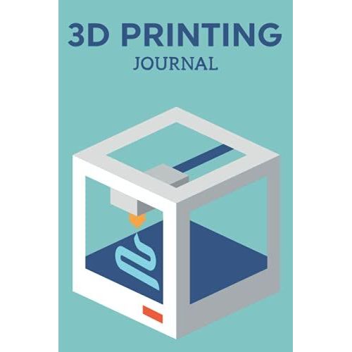 3d Printing Journal Printer Log Book: Track Your Projects To Get Better Results/Note Your Model Material,Print Temp,Speed,Shell Thickness,Fill Density ... Your 3d Printer Settings For Each Build   de Publishing, P2VF2TUQZ9E  Format Broch 