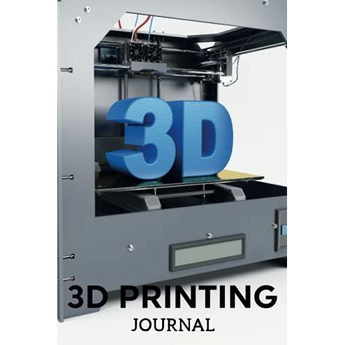 3d Printing Journal Printer Log Book: Track Your Projects To Get Better Results/Note Your Model Material,Print Temp,Speed,Shell Thickness,Fill Density ... Your 3d Printer Settings For Each Build   de Publishing, P2VF2TUQZ9E  Format Broch 