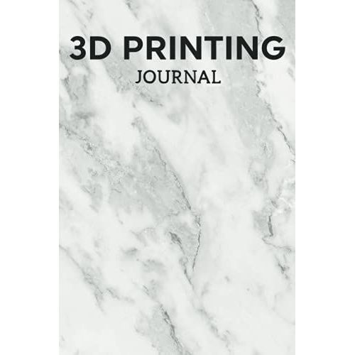 3d Printing Journal Printer Log Book: Track Your Projects To Get Better Results/Note Your Model Material,Print Temp,Speed,Shell Thickness,Fill Density ... Your 3d Printer Settings For Each Build   de Publishing, P2VF2TUQZ9E  Format Broch 