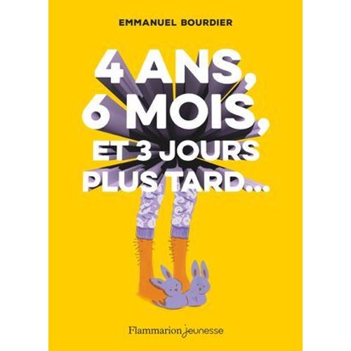 4 Ans, 6 Mois, Et 3 Jours Plus Tard...  