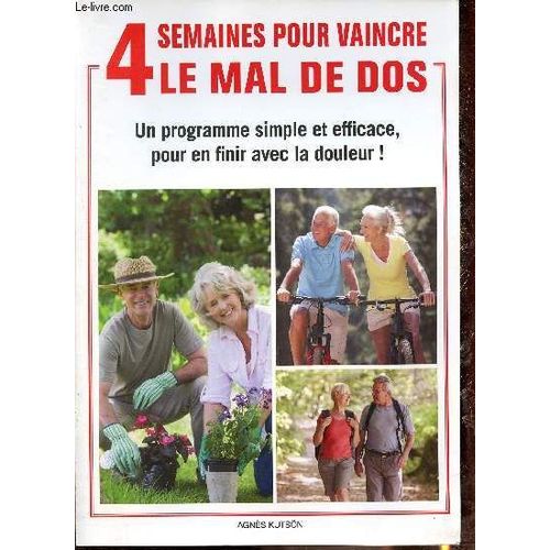 4 Semaines Pour Vaincre Le Mal De Dos, Un Programme Simple Et Efficace Pour En Finir Avec La Douleur ! (Rhumatismes Et Mal De Dos - Techniques Et Antidouleurs Efficaces -1re Semaine - 2me Semaine -(...)   