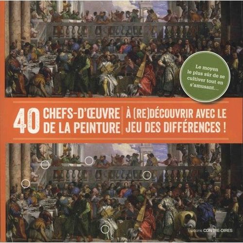 40 Chefs-D'oeuvre De La Peinture  (Re)Dcouvrir Avec Le Jeu Des Diffrences - Le Moyen Le Plus Sr De Se Cultiver Tout En S'amusant    Format Beau livre 
