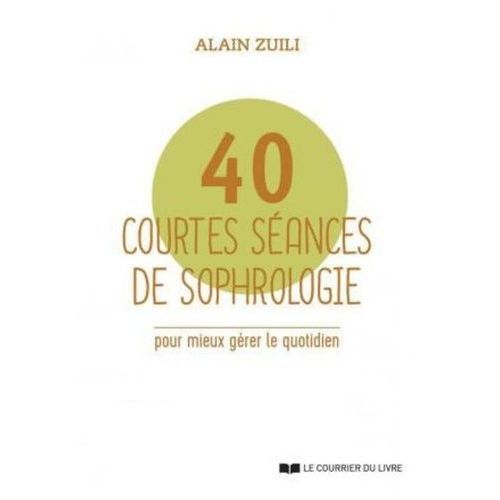 40 Courtes Sances De Sophrologie - Pour Mieux Grer Le Quotidien    Format Grand Format 
