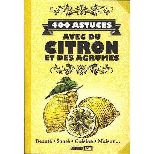 400 Astuces Avec Du Citron Et Des Agrumes   de Sousa Sonia de  Format Broch 