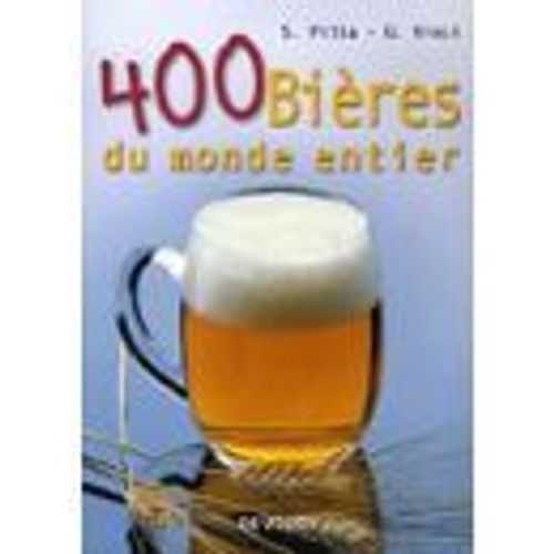 400 Bires Du Monde Entier   de S.Pilla et G. Vinci  Format Broch 