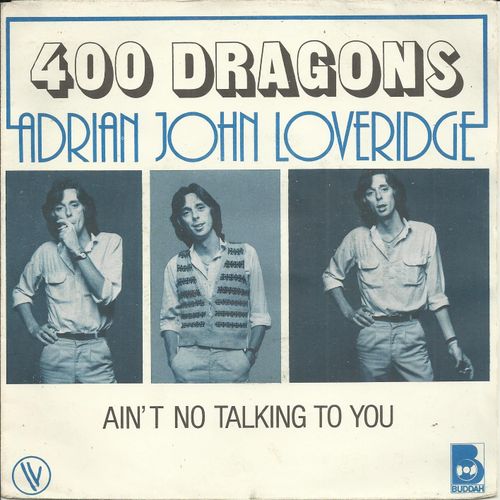 400 Dragons (M. Chapman, N. Chin, R. Buchanan, J. Donahus, S. Goldstein) 4:14 / Ain't No Talking To You (Adrian John Loveridge) 3:13 - Adrian John Loveridge