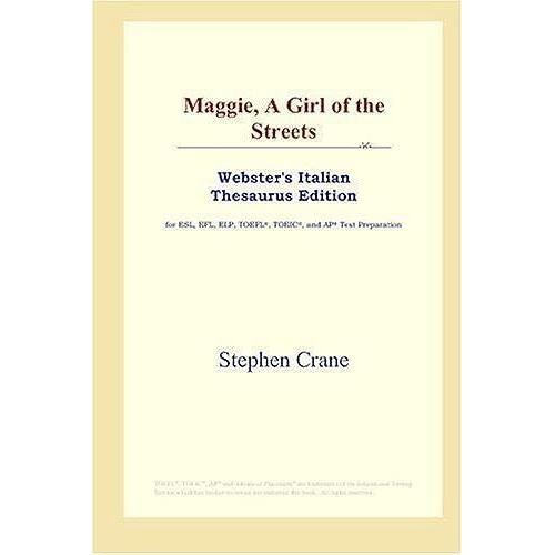 Maggie, A Girl Of The Streets: Webster's Italian Thesaurus Edition