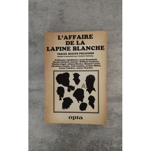 L'affaire De La Lapine Blanche - Treize Récits Policiers