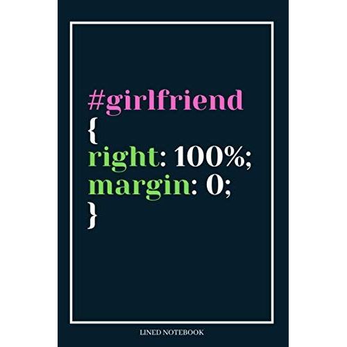 #Girlfriend { Right: 100%; Margin: 0; } Lined Notebook: Coding Pun Notebooks, Great Gift For Computer Coder, Engineer, Programmer, Developer. Funny Gag Gift For Computing Student (College Ruled Notebo
