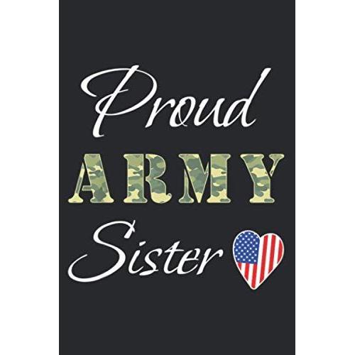 Kids Army Sister Gift Proud Army Sister Of A Soldier Brother Gift: Undated Daily Planner: One Page Per Day, Daily Organizer, To Do List (6" X 9")