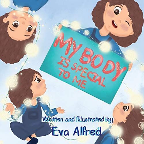 My Body Is Special To Me: A Book About Body Parts And Senses And Feeling For Kids ( Kids Book , Toddler Book , Children's Book , Picture Book )