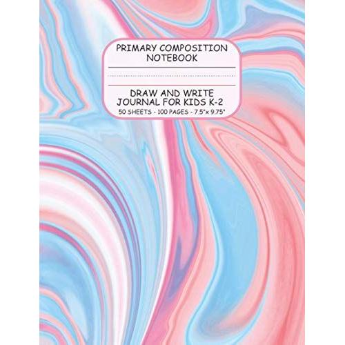 Primary Composition Notebook: Draw And Write Journal For Kids K-2 | Top Blank, Bottom Lined With Dotted Mid-Line And Red Baseline | 50 Sheets/100 Pages, 7.5 X 9.75 (Pinks & Blues Candy Marble Composit