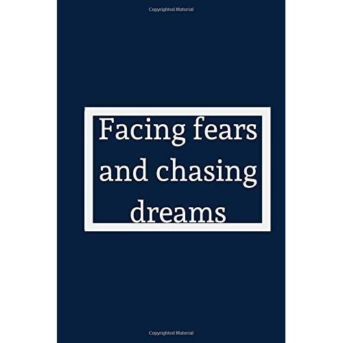 Facing Fears And Chasing Dreams: Lined Notebook / Journal, Diary Gift. 250 Pages, Creative High Quality Design Cover And (6 X 9) In, For Your Kids Or For You To Use At Home Or At Your Office.