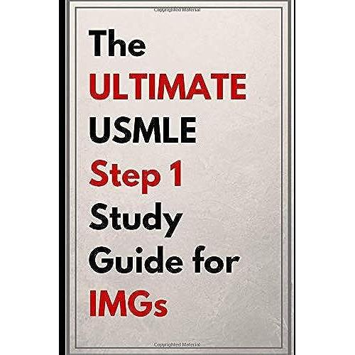 The Ultimate Usmle Step 1 Study Guide For Imgs: Unlock The Secrets To Score A 250 + On The Usmle Step 1