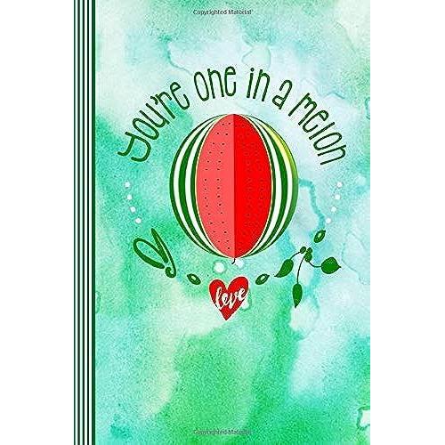 You're One In A Melon: Funny Appreciation Saying Journal - Blank Dot Grid Writing And Journaling Paper Composition Notebook - Green Watercolor Art Typography