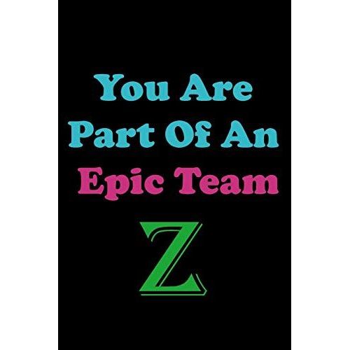You Are Part Of An Epic Team Z: Coworkers Gifts, Coworker Gag Book, Member, Manager, Leader , Strategic Planning, Employee, Colleague And Friends.