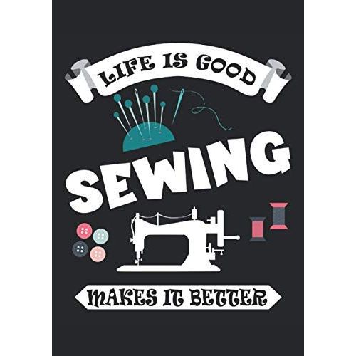 ... Sewing Makes It Better: Notizbuch | Notebook | Liniert, Din A4 (21 X 29,7 Cm), 120 Seiten, Creme-Farbenes Papier, Glaenzendes Cover