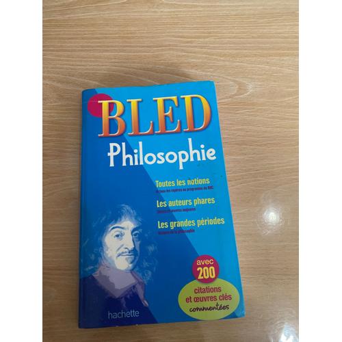 Bled Philosophie Avec 200 Citations Et ?uvres Clés - Édition Hachette