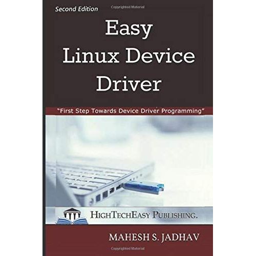 Easy Linux Device Driver, Second Edition: First Step Towards Device Driver Programming