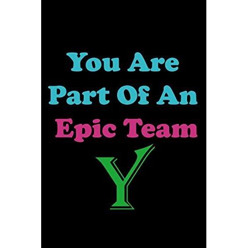 You Are Part Of An Epic Team Y: Coworkers Gifts, Coworker Gag Book, Member, Manager, Leader , Strategic Planning, Employee, Colleague And Friends.