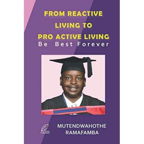 From Reactive Living To Pro Active Living. Be Best Forever (Success)