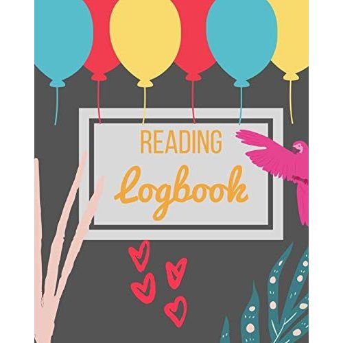 Reading Logbook: Reading Organizer Notebook 8"X10", To Write Down Review And Keep Track All Of The Books You Have Read! Perfect As A Gift For Book Lovers And Bookworms