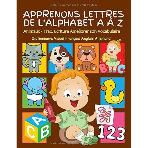 Apprenons Lettres De L'alphabet A À Z, Animaux - Tracé, Ecriture Ameliorer Son Vocabulaire Dictionnaire Visuel Français Anglais Allemand: Mes Premieres Lectures Abc En Images. Livres Metodo Activite M