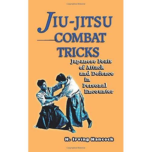 Jiu-Jitsu Combat Tricks: Japanese Feats Of Attack And Defence In Personal Encounter