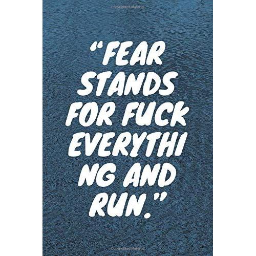 Fear Stands For Fuck Everything And Run: Lined Notebook , 120 Pages, (6 X 9) Inches In Size, Journal