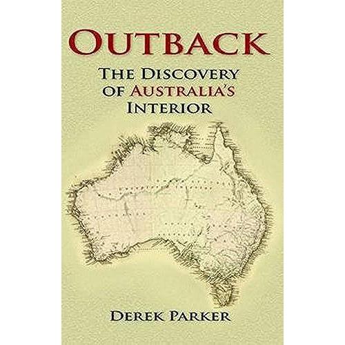 Outback: The Discovery Of Australia's Interior