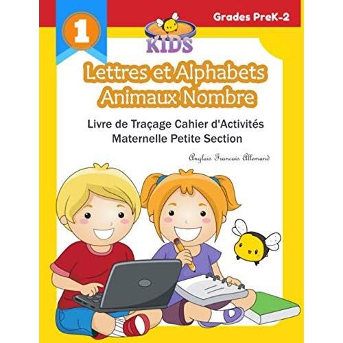 Lettres Et Alphabets Animaux Nombre Livre De Traçage Cahier D'activités Maternelle Petite Section Anglais Francais Allemand: 100 Activités D'éveil Montessori Exercices Alphabets Lettering Pour Mon Béb