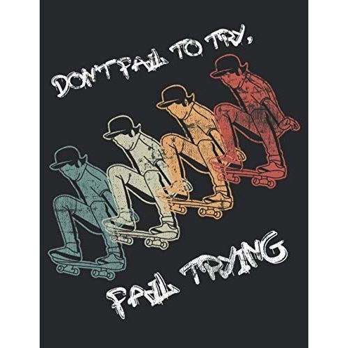 Don't Fail To Try Fail Trying - Pattinare Non Mancare Di Provare A Fallire Nel Tentativo: Taccuino | Notebook | A Scacchi, 21,59x27,94 Cm (8,5"X11"), 120 Pagine, Color Crema, Copertina Opaca