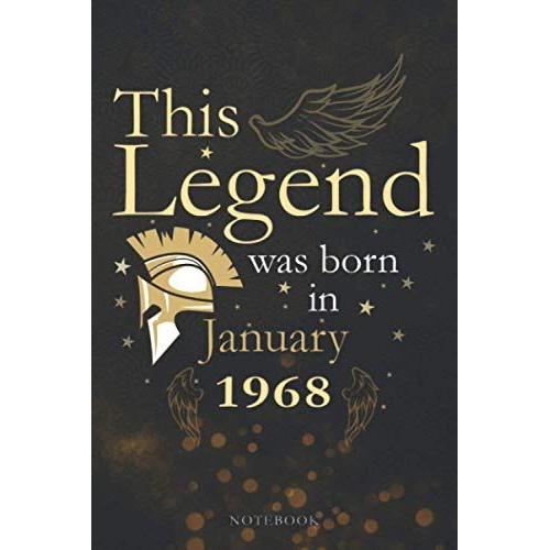 This Legend Was Born In January 1968 Lined Notebook Journal Gift: 6x9 Inch, Appointment , Monthly, Agenda, Paycheck Budget, 114 Pages, Pocketplanner, Appointment