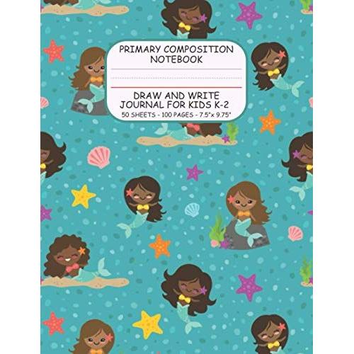 Primary Composition Notebook: Draw And Write Journal For Kids K-2 | Top Blank, Bottom Lined With Dotted Mid-Line And Red Baseline | 50 Sheets/100 Pages, 7.5 X 9.75 (Teal Bubbles Black And Brown Mermai