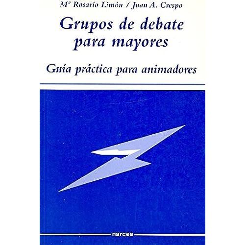 Grupos De Debate Para Mayores : Guía Práctica Para Disfrutar Con Plenitud La Jubilación Y La Vejez